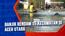Banjir Rendam 15 Kecamatan...