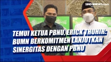 Temui Ketua PBNU, Erick...