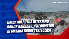 Jembatan Putus Diterjang...