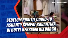 Sebelum Positif Covid-19...