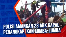 Polisi Amankan 23 ABK...