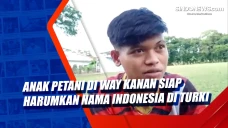 Anak Petani di Way Kanan...