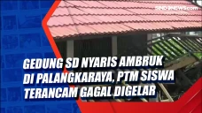Gedung SD Nyaris Ambruk...