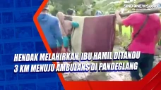 Hendak Melahirkan, Ibu...