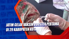 Jatim Gelar Vaksin Booster...
