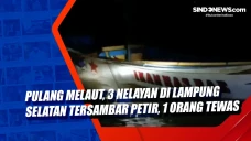Pulang Melaut, 3 Nelayan...
