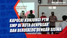 Kapolri Kunjungi PTM...