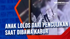 Anak Lolos dari Penculikan...