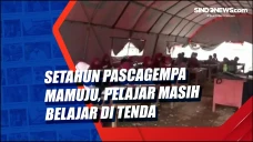 Setahun Pascagempa Mamuju,...