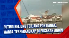 Puting Beliung Terjang...