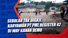 Sebulan Tak Digaji,...