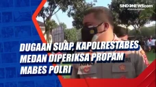 Dugaan Suap, Kapolrestabes...