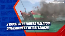 2 Kapal Berbendera Malaysia...