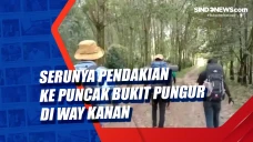 Serunya Pendakian ke...