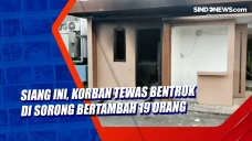 Siang Ini, Korban Tewas...