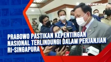 Prabowo Pastikan Kepentingan...