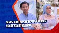 Fairuz Akui Sonny Septian...