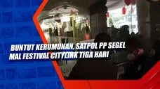 Buntut Kerumunan, Satpol...