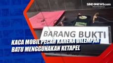 Kaca Mobil Pecah karena...