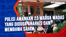 Polisi Amankan 23 Warga...