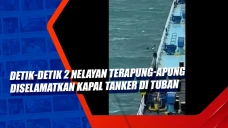 Detik-Detik 2 Nelayan...