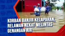 Korban Banjir Kelaparan,...