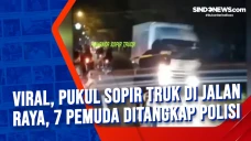 Viral, Pukul Sopir Truk...