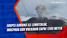 Erupsi Gunung Ile Lewotolok,...