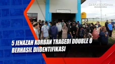 5 Jenazah Korban Tragedi...