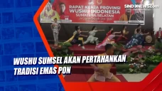 Wushu Sumsel Akan Pertahankan...