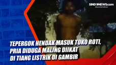 Tepergok Hendak Masuk...