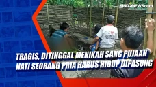 Tragis, Ditinggal Menikah...