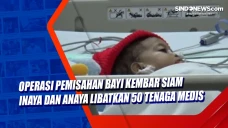 Operasi Pemisahan Bayi...