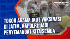 Tokoh Agama Ikut Vaksinasi...
