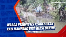 Warga Pesimistis Pengerukan...