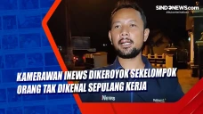 Kamerawan iNews Dikeroyok...