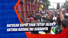 Ratusan Sopir Truk Tutup...