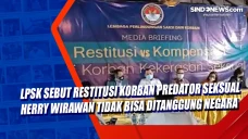 LPSK Sebut Restitusi...