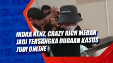 Indra Kenz, Crazy Rich...