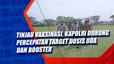 Tinjau Vaksinasi, Kapolri...