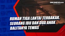 Rumah Tiga Lantai Terbakar,...