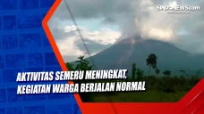 Aktivitas Semeru Meningkat,...