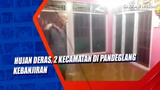 Hujan Deras, 2 Kecamatan...