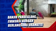 Banjir Pandeglang, Evakuasi...