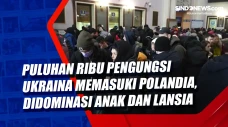 Puluhan Ribu Pengungsi...