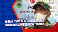 Korban Tewas ke-12 Gempa...