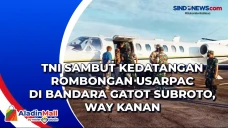 TNI Sambut Kedatangan...