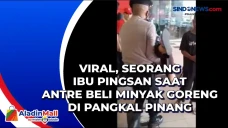 Viral, Seorang Ibu Pingsan...