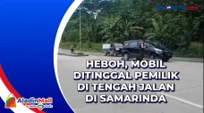 Heboh, Mobil Ditinggal...