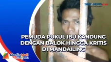 Pemuda Pukul Ibu Kandung...